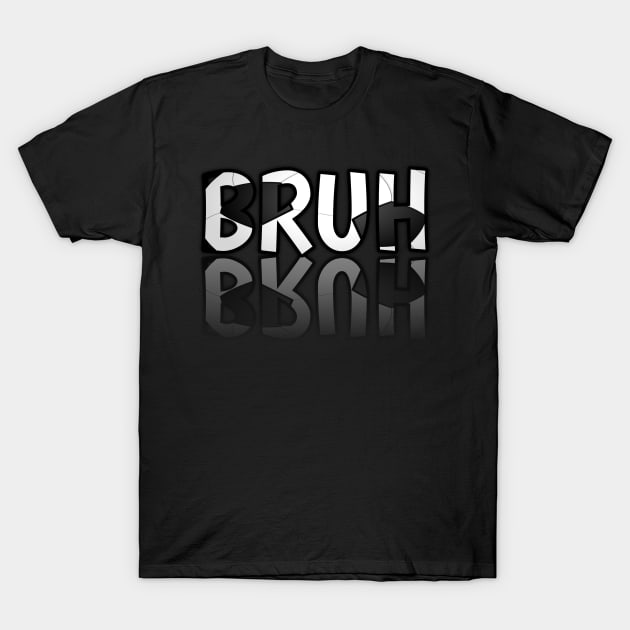 Bruh - Soccer Lover - Football Futbol - Sports Team - Athlete Player - Motivational Quote T-Shirt by MaystarUniverse